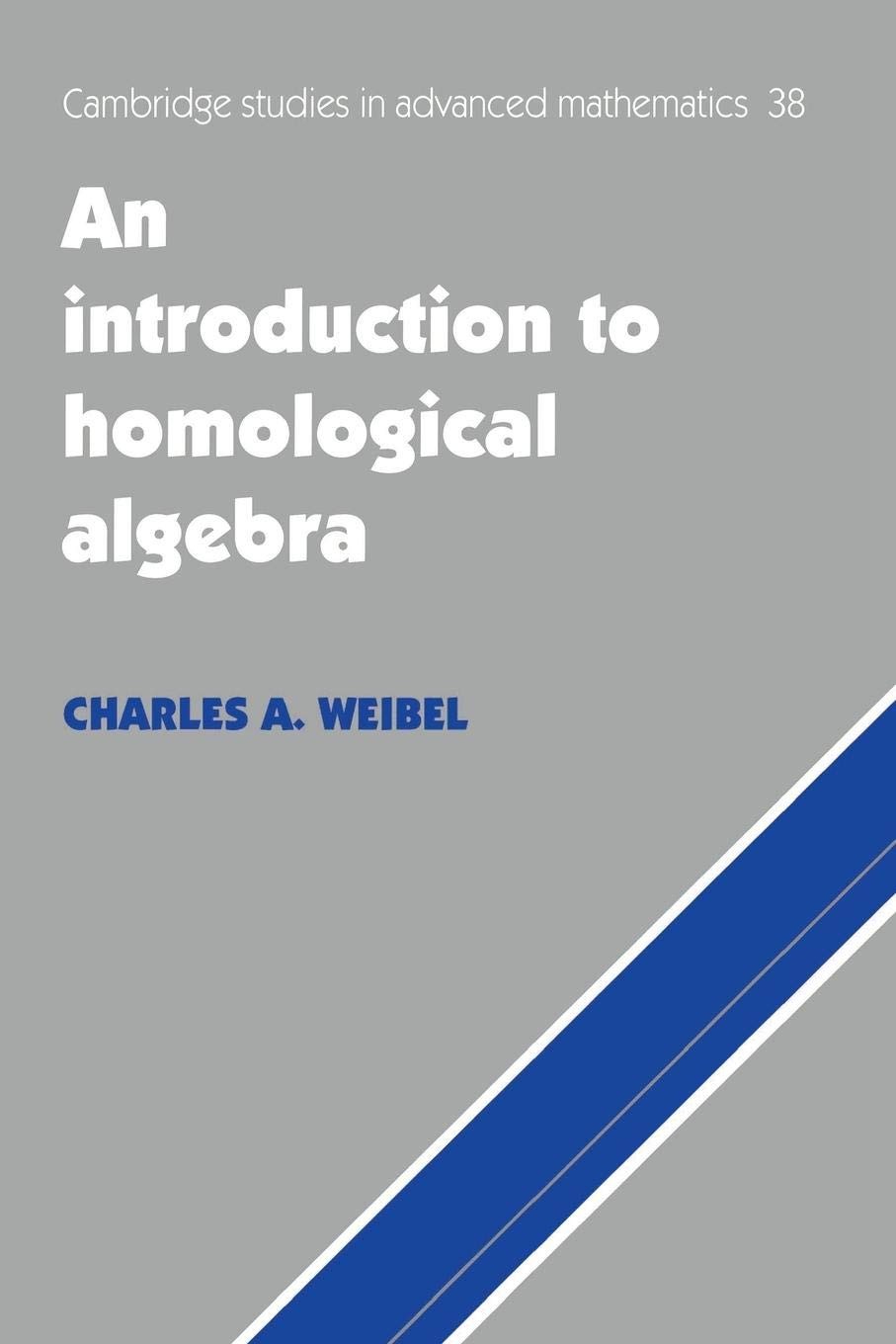 An Introduction to Homological Algebra (Cambridge Studies in Advanced Mathem... An Introduction to Homological Algebra (Cambridge Studies in Advanced Mathem...
