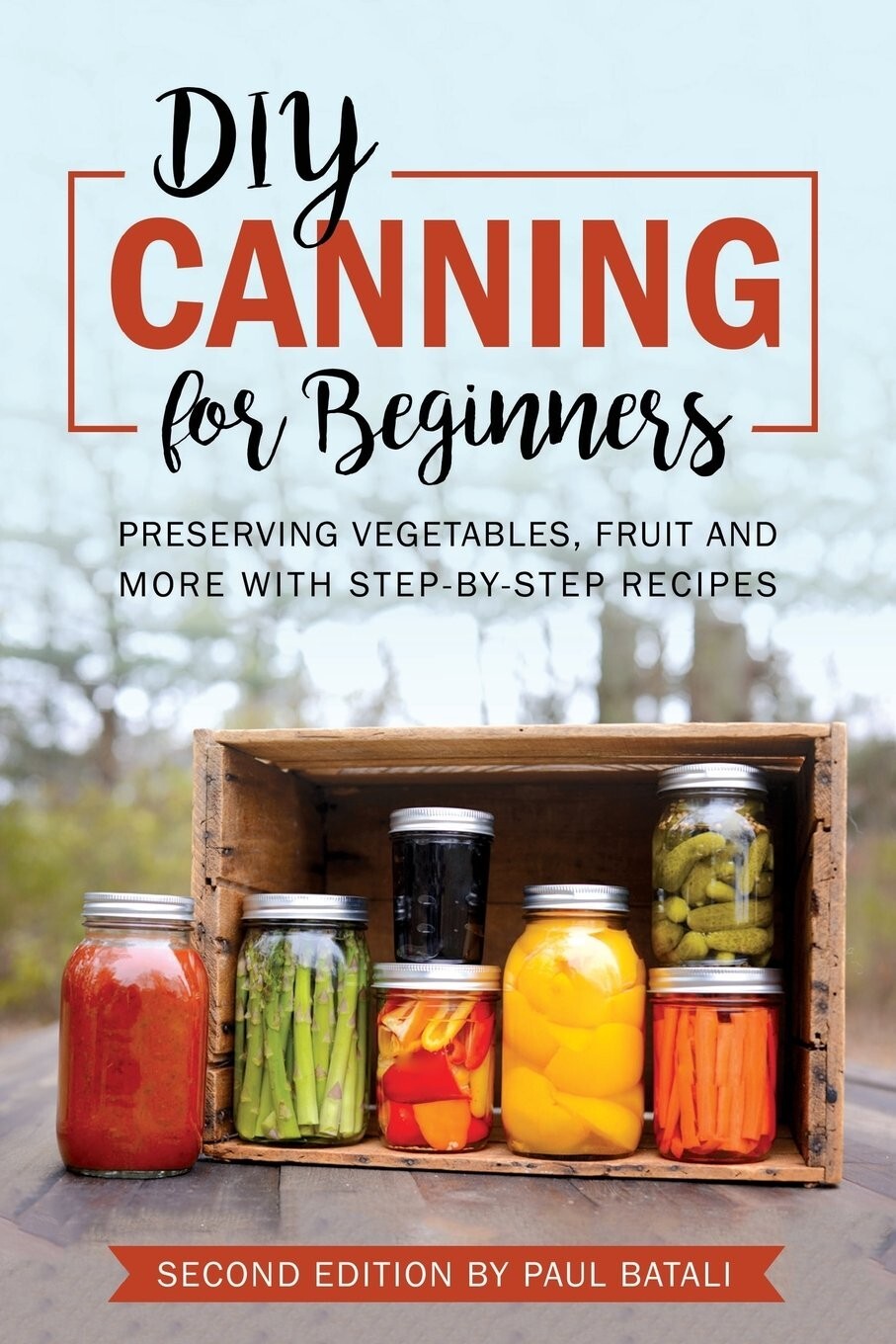 Canning for Beginners: Preserving vegetables, fruit and more with step-by-step