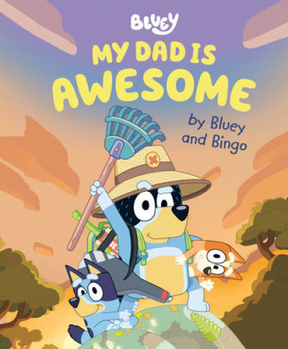 My Dad Is Awesome by Bluey and Bingo - Hardcover - VERY GOOD My Dad Is Awesome by Bluey and Bingo - Hardcover - VERY GOOD