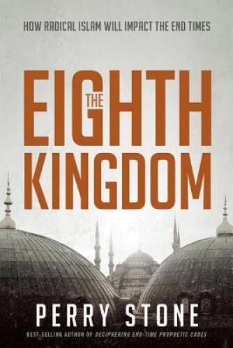 The Eighth Kingdom: How Radical Islam Will Impact the End Times - VERY GOOD
