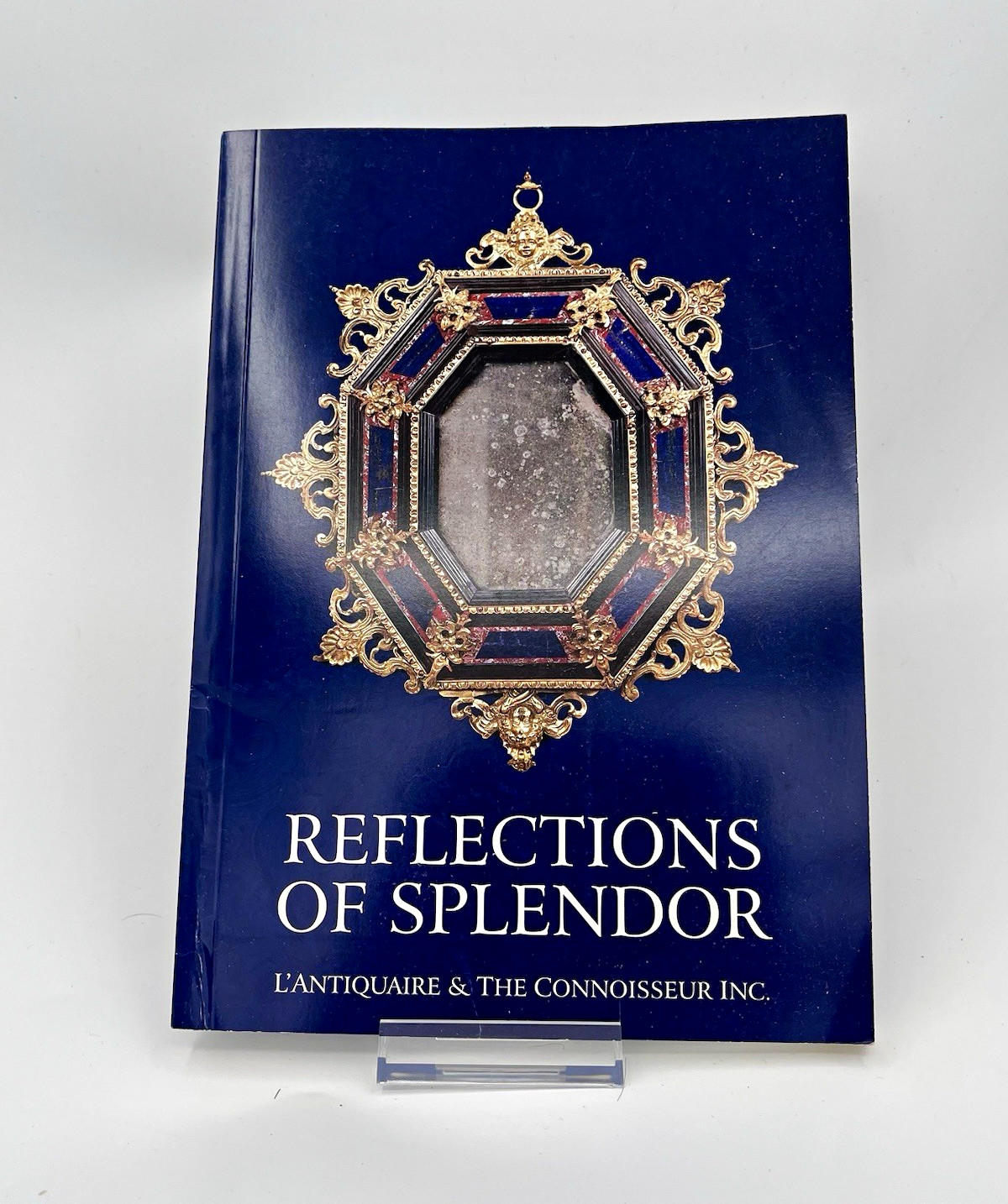 Reflections of Splendor European Mirrors Antique Art Catalog L\'Antiquaire Rare