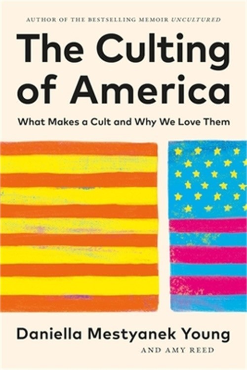 The Culting of America: What Makes a Cult and Why We Love Them (Hardback or Case