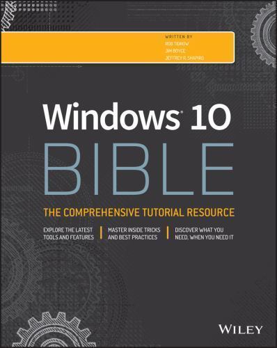 Bible Ser.: Windows 10 Bible by Jim Boyce, Rob Tidrow and Jeffrey R. Shapiro... Bible Ser.: Windows 10 Bible by Jim Boyce, Rob Tidrow and Jeffrey R. Shapiro...