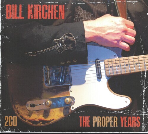 The Proper Years, Bill Kirchen, New , audioCD