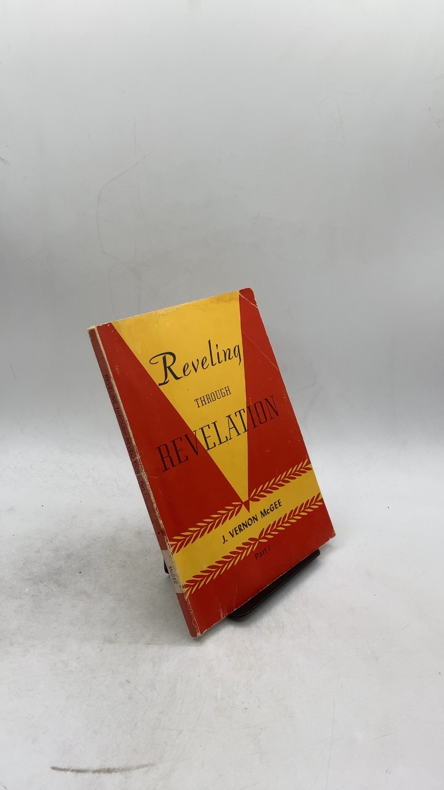 Reveling Through Revelation, Part I — Chapters 1-11 J. Vernon McGee Trade Pap...