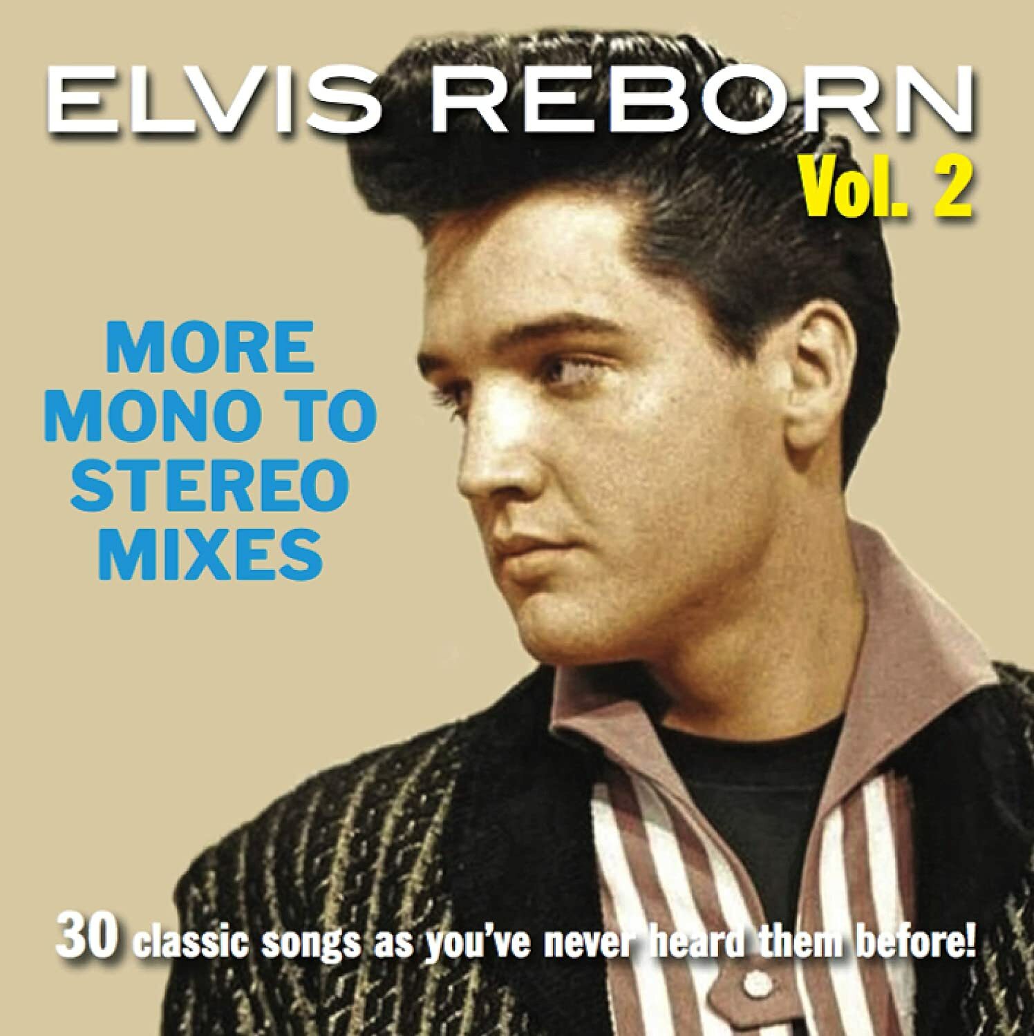 ELVIS REBORN VOL. 2: MORE MONO TO STEREO MIXES (30 songs)