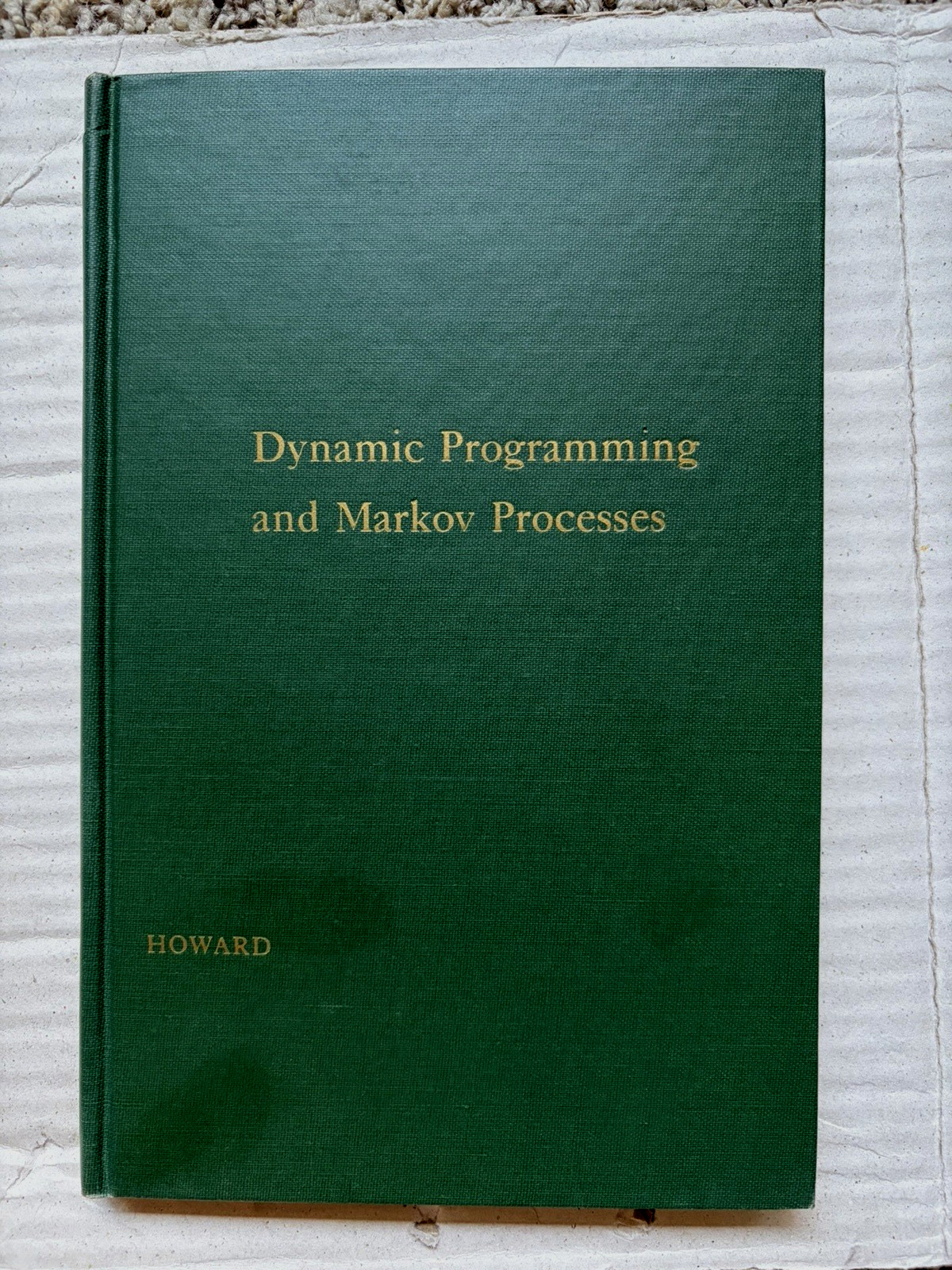 Dynamic Programming and Markov Processes by R.Howard, MIT Press, 1964 3rd Print Dynamic Programming and Markov Processes by R.Howard, MIT Press, 1964 3rd Print