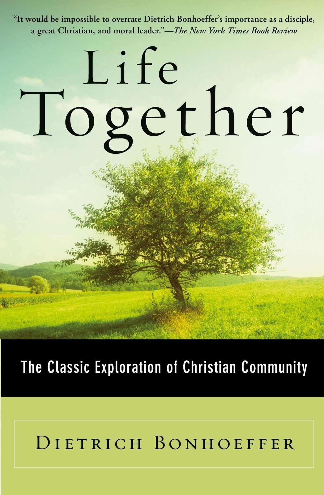 Life Together: The Classic Exploration of Christian in Community - Dietrich ... Life Together: The Classic Exploration of Christian in Community - Dietrich ...