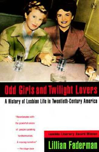 Odd Girls and Twilight Lovers: A History of Lesbian Life in Twentieth-Cen - GOOD Odd Girls and Twilight Lovers: A History of Lesbian Life in Twentieth-Cen - GOOD