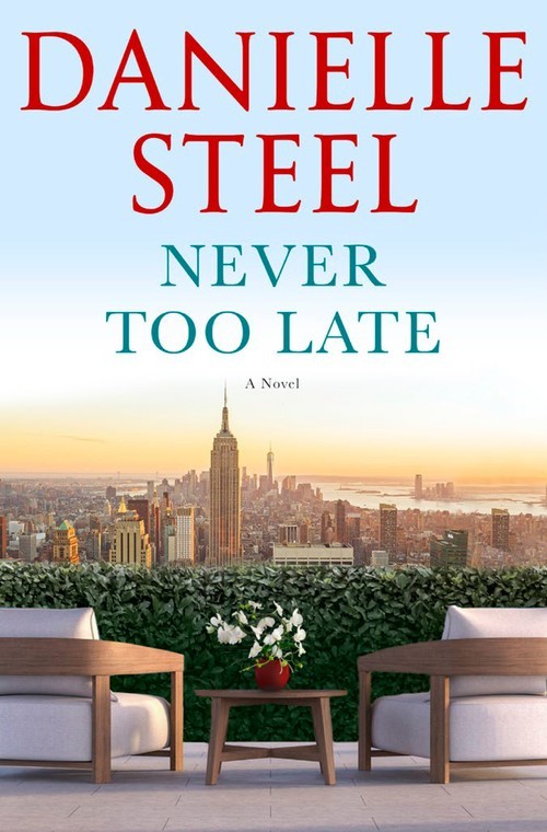 Never Too Late: A Novel, Danielle Steel