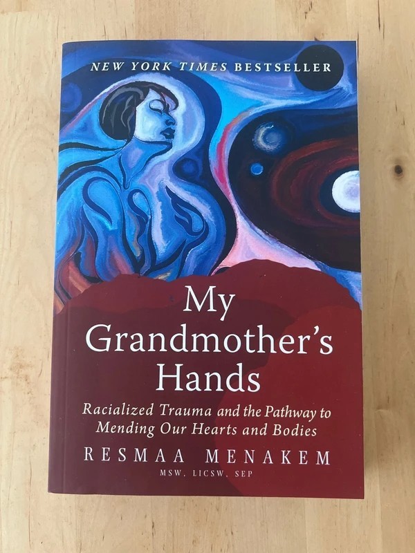 My Grandmother's Hands by Resmaa Menakem (2017, Trade Paperback)