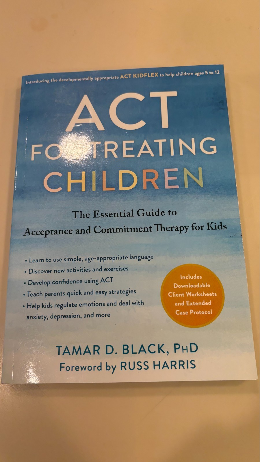 ACT for Treating Children : The Essential Guide to Acceptance and Commitment... ACT for Treating Children : The Essential Guide to Acceptance and Commitment...