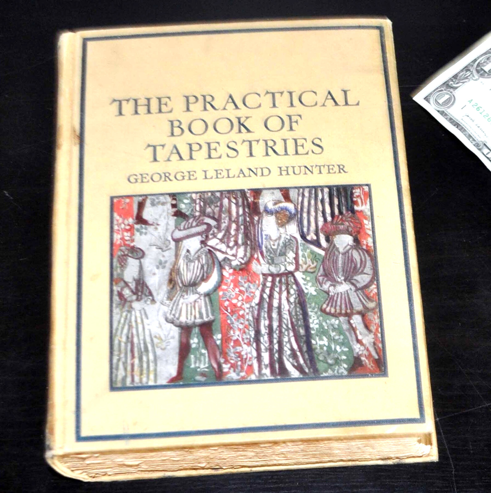 1925 THE PRACTICAL BOOK OF TAPESTRIES. George Leland Hunter. Color Illustrations