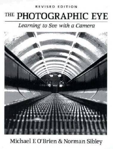 The Photographic Eye: Learning to See with a Camera - Hardcover - GOOD The Photographic Eye: Learning to See with a Camera - Hardcover - GOOD