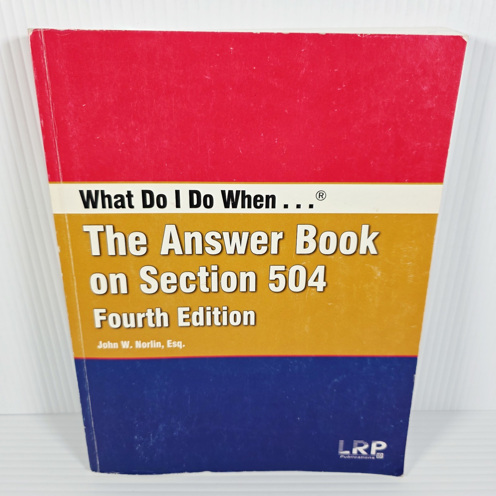 What Do I Do When... The Answer Book on Section 504  John W - Fourth Edition 