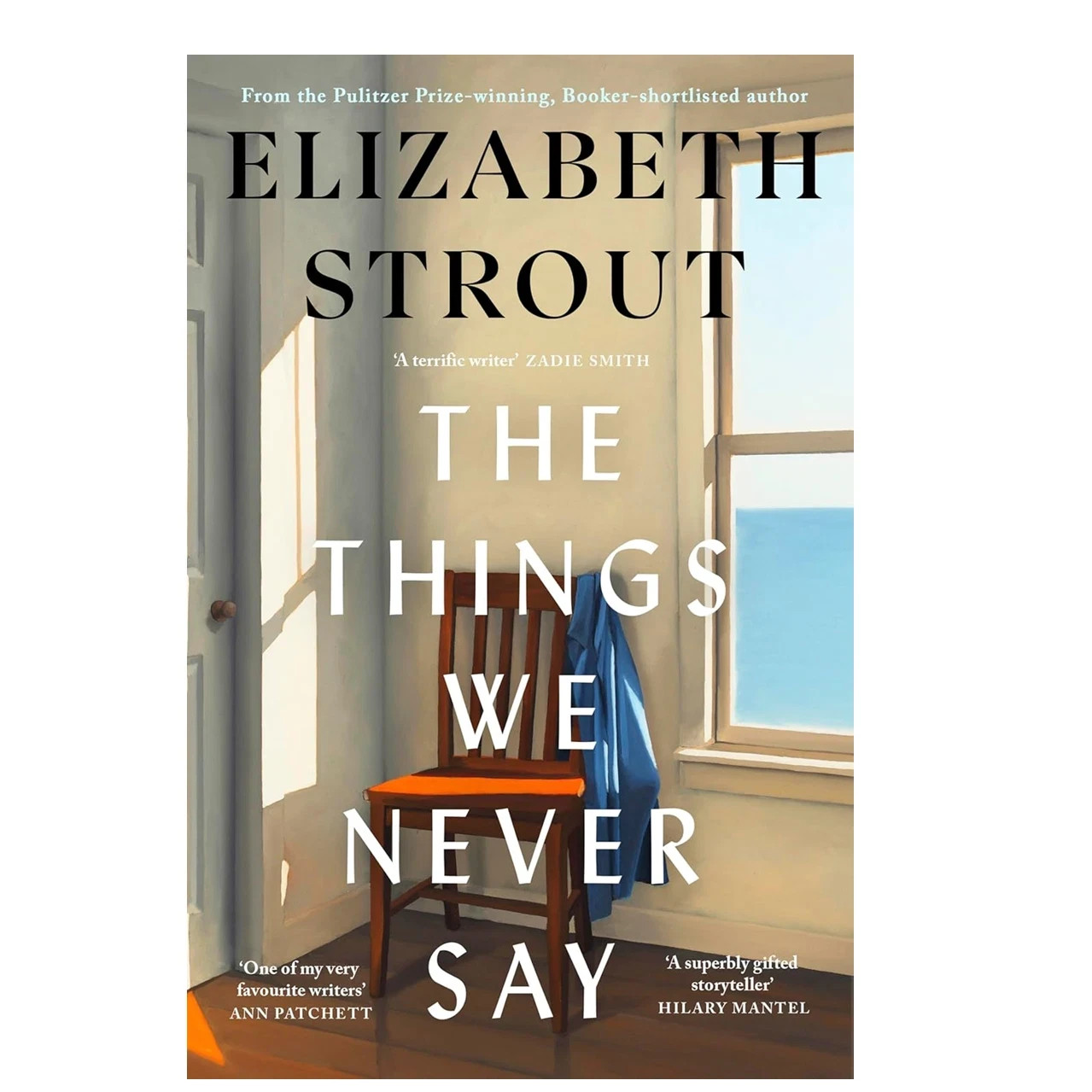 The Things We Never Say: by Elizabeth Strout, Paperback