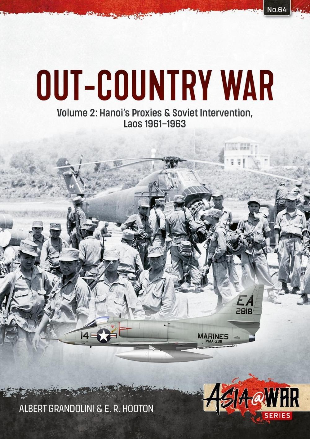 Out-Country War Volume 2: Hanoi\'s Proxies & Soviet Intervention, Laos 1961-1963