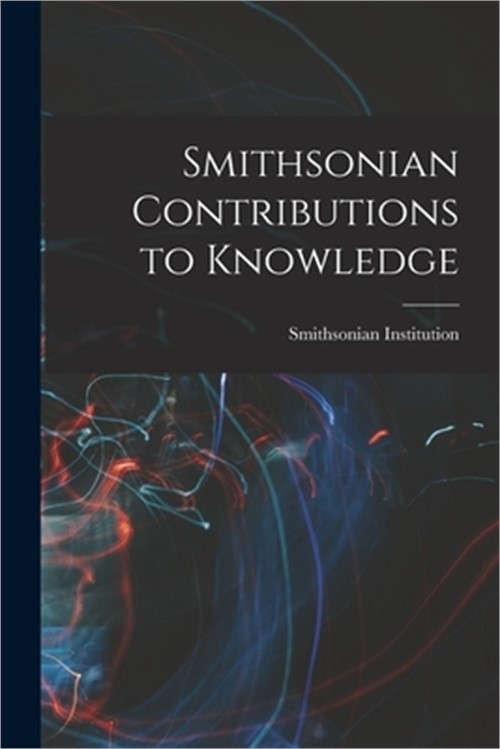 Smithsonian Contributions to Knowledge (Paperback or Softback)