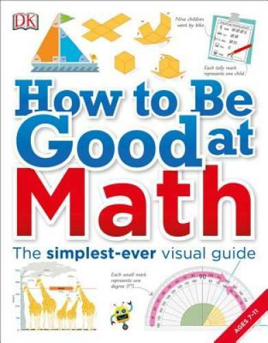 How to Be Good at Math - Paperback By DK - GOOD How to Be Good at Math - Paperback By DK - GOOD