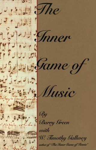 The Inner Game of Music - Hardcover By Green, Barry - GOOD The Inner Game of Music - Hardcover By Green, Barry - GOOD