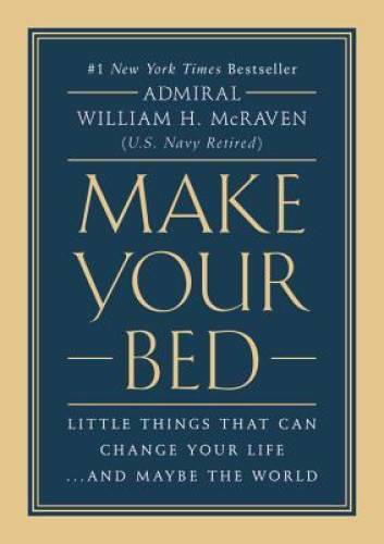Make Your Bed: Little Things That Can Change Your Life...And May - VERY GOOD