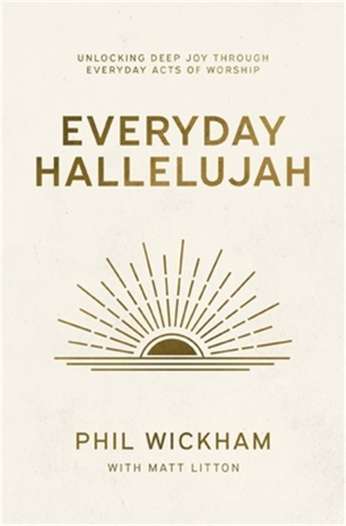 Everyday Hallelujah: Unlocking Deep Joy Through Everyday Acts of Worship (Paperb