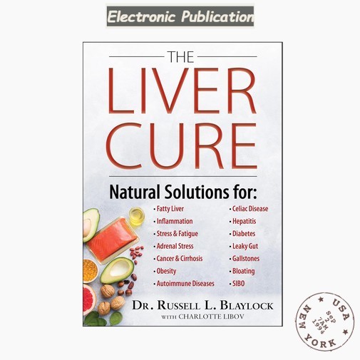 The Liver Cure: Natural Solutions for Live, Russell L. Blaylock MD 2022