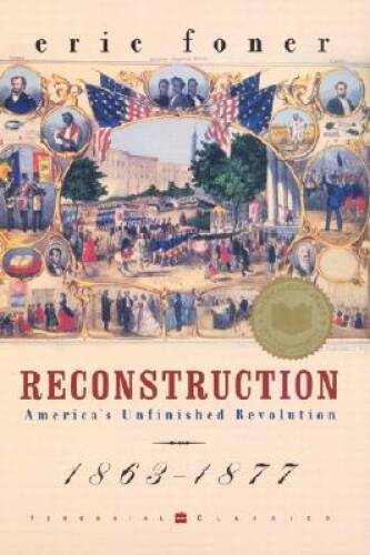 Reconstruction: America\'s Unfinished Revolution, 1863-1877 - Paperback - GOOD