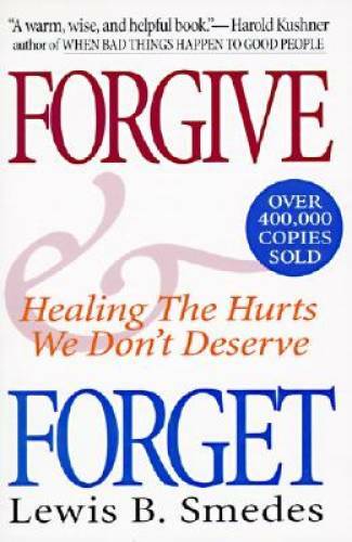 Forgive and Forget: Healing the Hurts We Don\'t Deserve - Paperback - GOOD