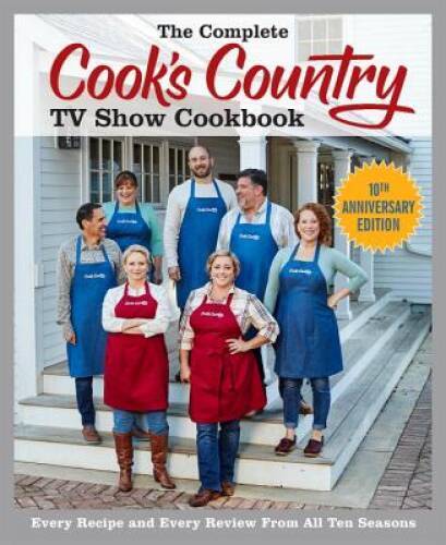 The Complete Cook\'s Country TV Show Cookbook 10th Anniversary Editio - VERY GOOD