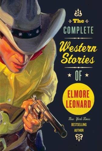 The Complete Western Stories of Elmore Leonard - Paperback - GOOD