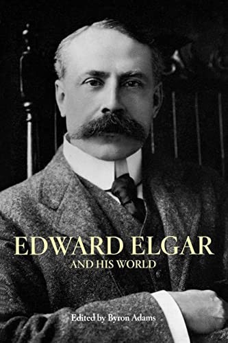 Edward Elgar and His World (Ba - ACCEPTABLE Edward Elgar and His World (Ba - ACCEPTABLE