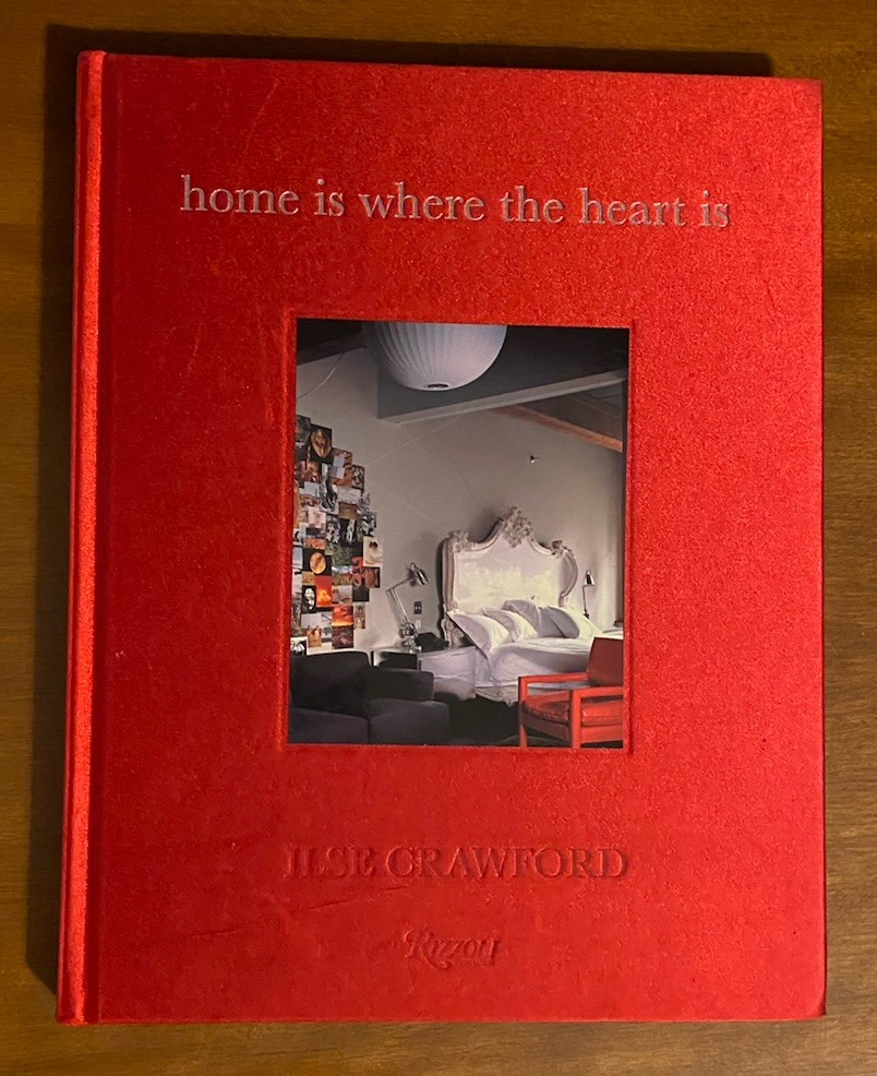 Home Is Where the Heart Is by Ilse Crawford (2005, Hardcover)