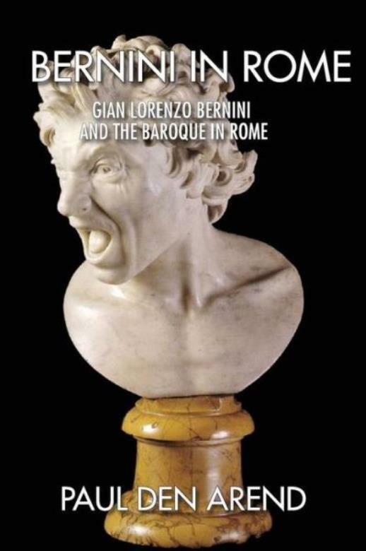 Bernini In Rome: Gian Lorenzo Bernini And The Baroque In Rome
