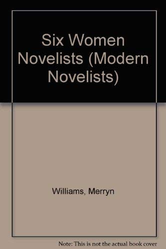 Six Women Novelists (Modern Novelists) by Merryn Williams - GOOD