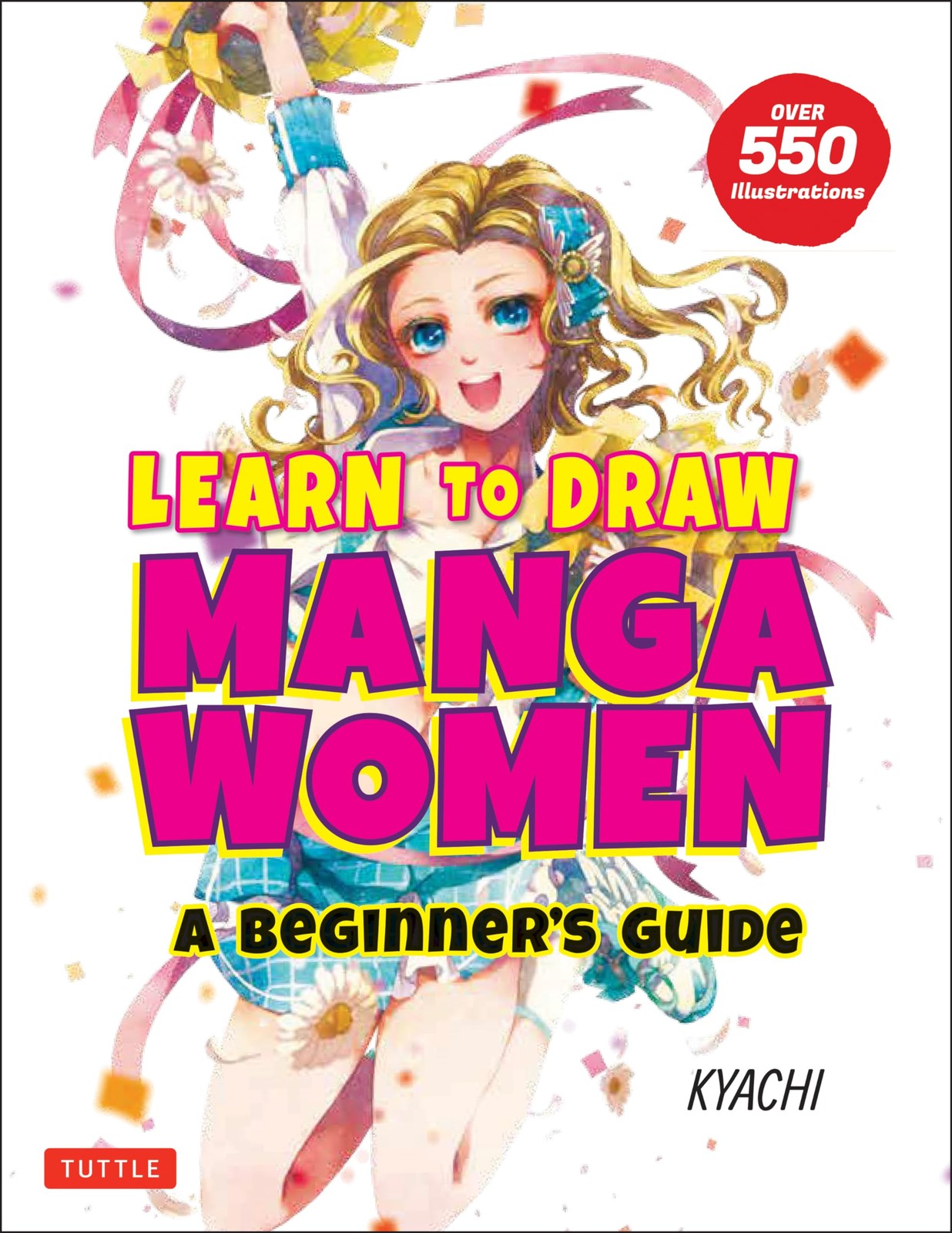 Learn to Draw Manga Women: A Beginner's Guide (With Over 550 Illustrations), Kya