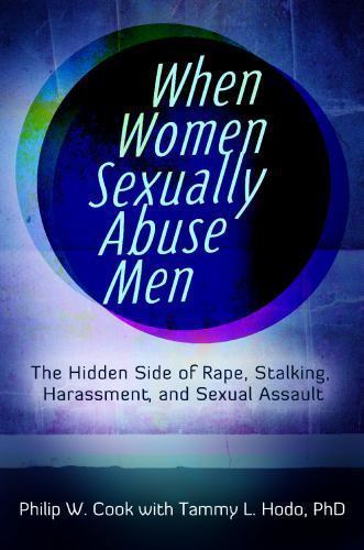 When Women Sexually Abuse Men: The Hidd- Philip W Cook, 9780313397295, hardcover When Women Sexually Abuse Men: The Hidd- Philip W Cook, 9780313397295, hardcover