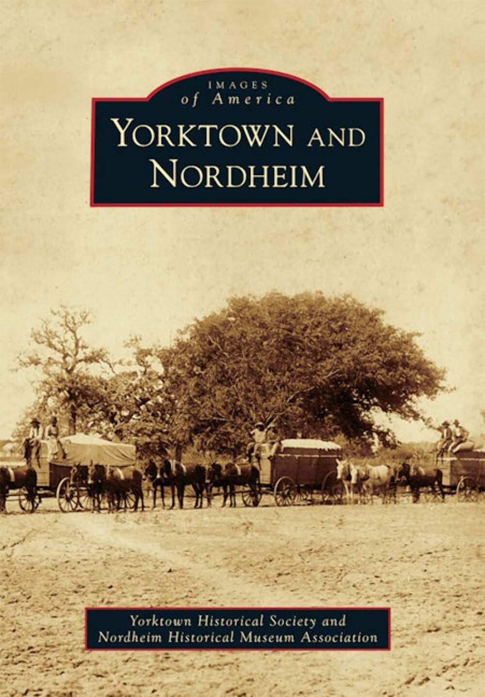 NEW Arcadia Publishing Yorktown and Nordheim, TX 9780738579764 Images of America