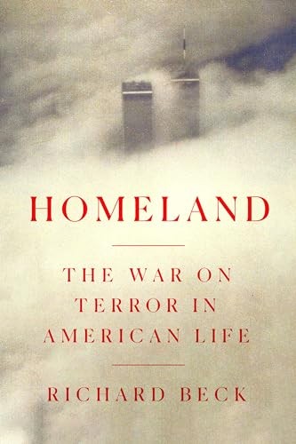 Homeland: The War on Terror in American Life by Beck, Richard