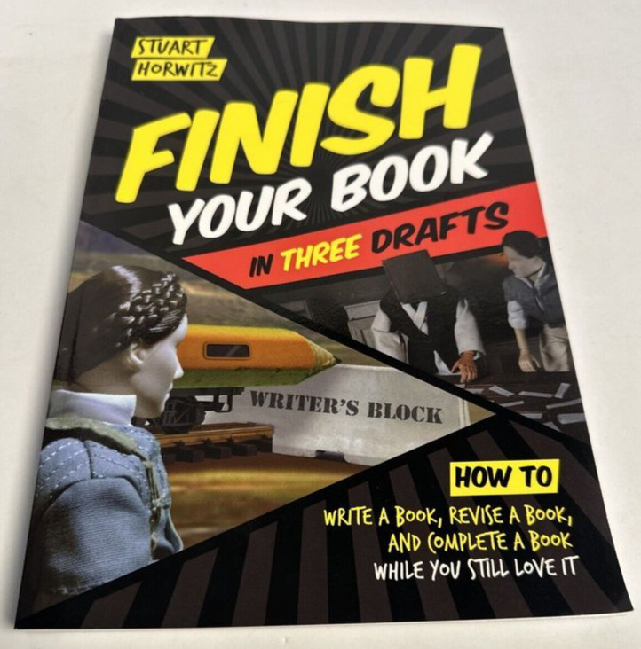 Finish Your Book in Three Drafts : How to Write a Book, Revise a Book VERY GOOD