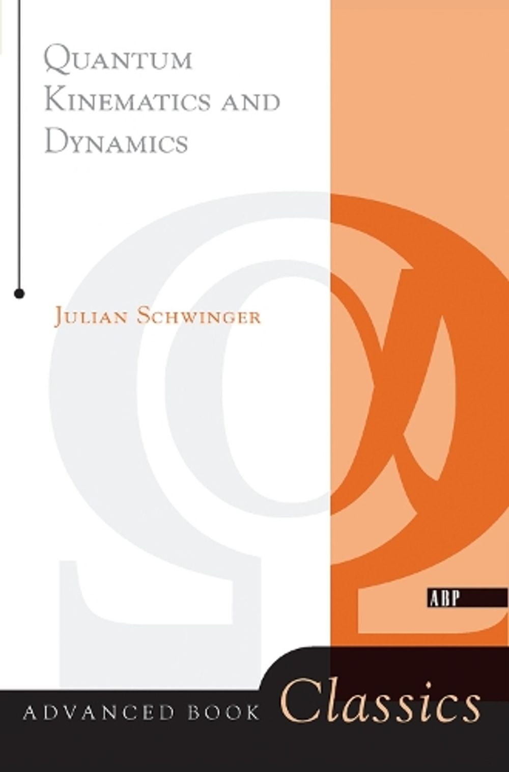 Quantum Kinematics And Dynamic by Julian Schwinger Hardcover Book