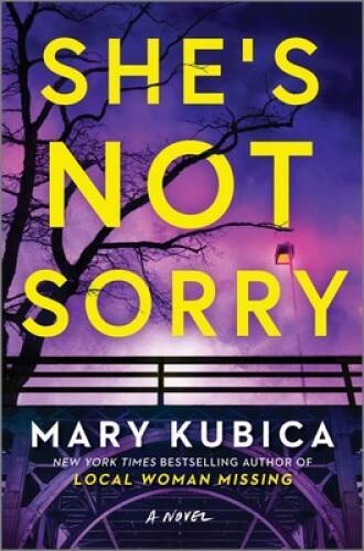 Shes Not Sorry: A Psychological Thriller - Hardcover By Kubica, Mary - GOOD Shes Not Sorry: A Psychological Thriller - Hardcover By Kubica, Mary - GOOD