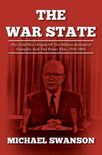 War State : The Cold War Origins of the Military-Industrial Complex and the... War State : The Cold War Origins of the Military-Industrial Complex and the...