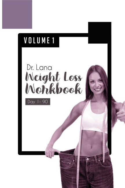 Dr  Lana Weight Loss Workbook Day 1-90 Volume 1