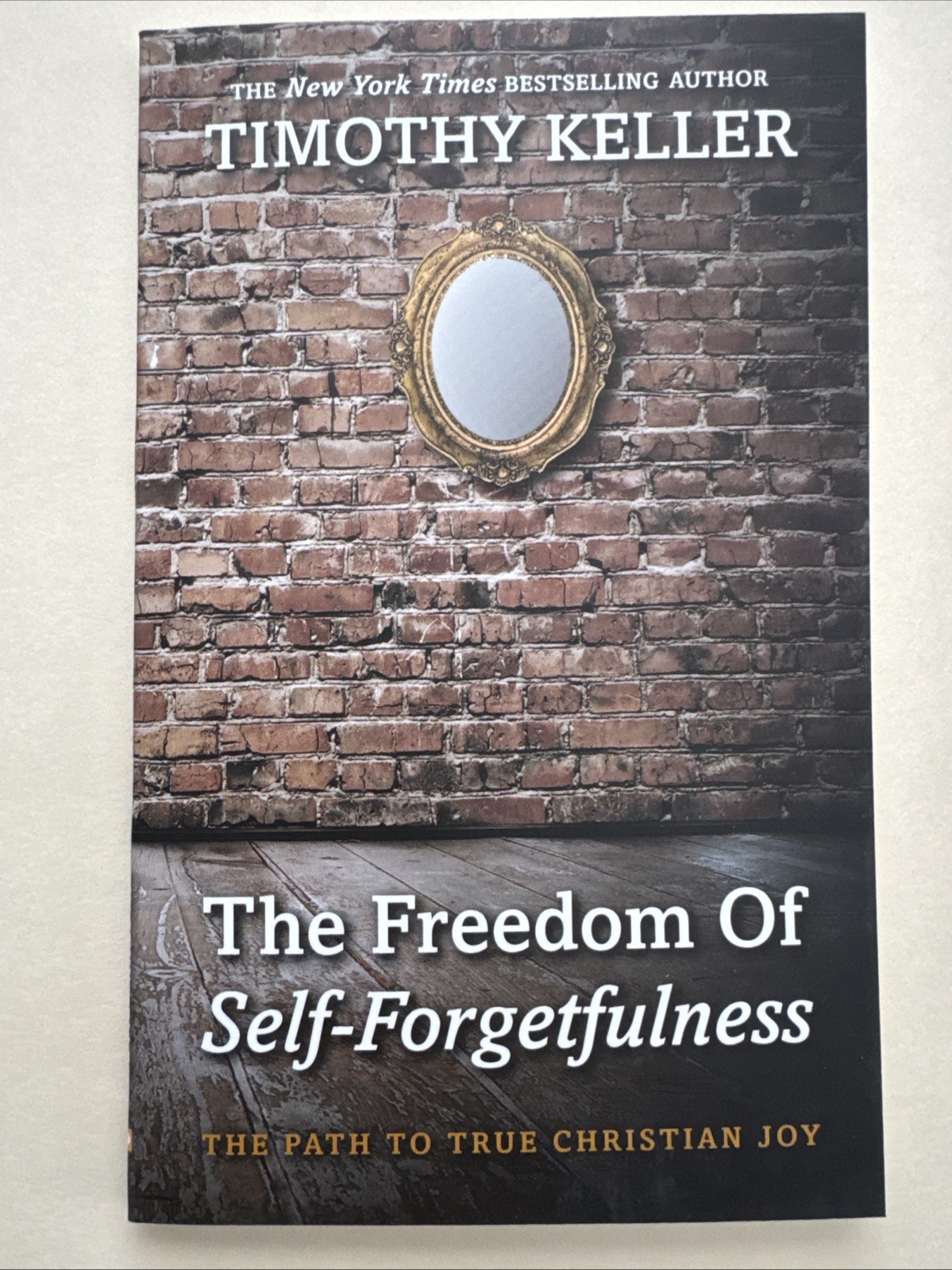 The Freedom of Self Forgetfulness: The Path to True Christian Joy NEW The Freedom of Self Forgetfulness: The Path to True Christian Joy NEW