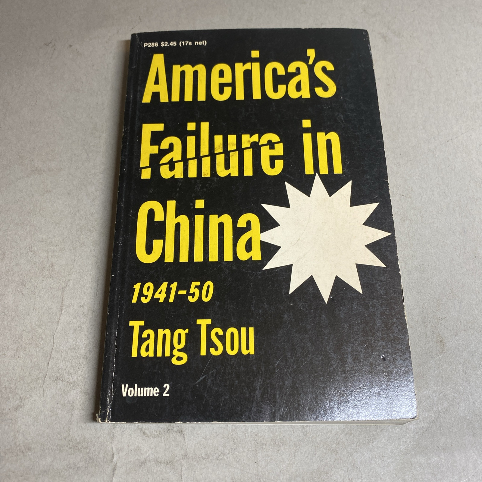 America’s Failure in China 1941-1950 Tang Tsou, Volume 2 / HGV America’s Failure in China 1941-1950 Tang Tsou, Volume 2 / HGV