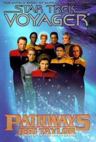 Pathways (Star Trek Voyager) by Jeri Taylor Pathways (Star Trek Voyager) by Jeri Taylor