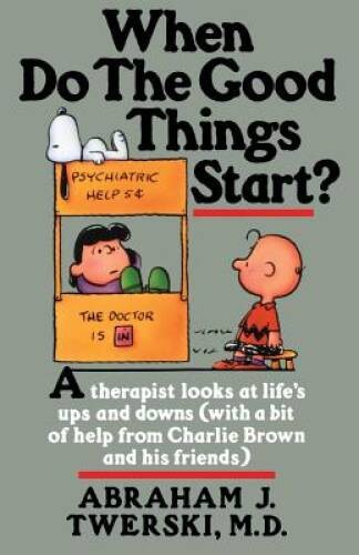 When Do The Good Things Start?: A Therapist Looks at Life\'s Ups and - VERY GOOD When Do The Good Things Start?: A Therapist Looks at Life\'s Ups and - VERY GOOD