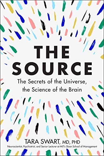 The Source: The Secrets of the Universe, the Science of the Brain by Swart, Dr.