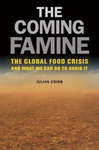 The Coming Famine: The Global Food Crisis and What We Can Do to Avoid It - GOOD